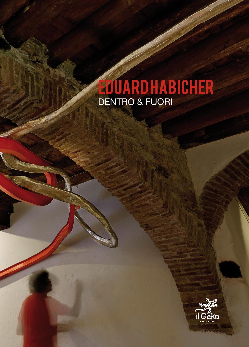 Eduard Habicher. Dentro & fuori. Ediz. illustrata