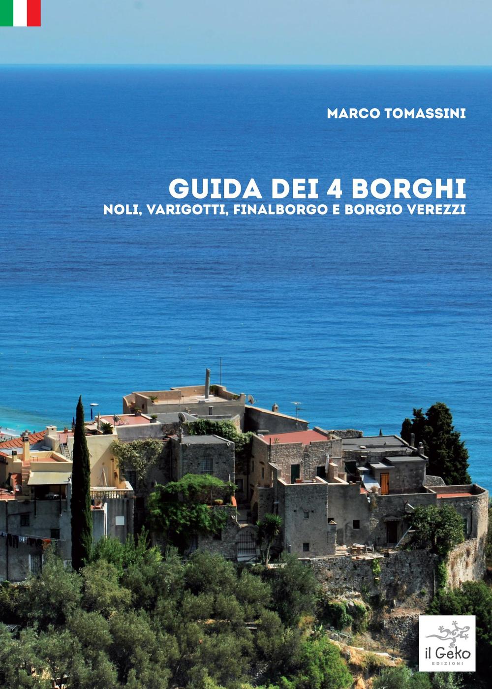 Guida dei 4 borghi. Noli, Varigotti, Finalborgo e Borgio Verezzi