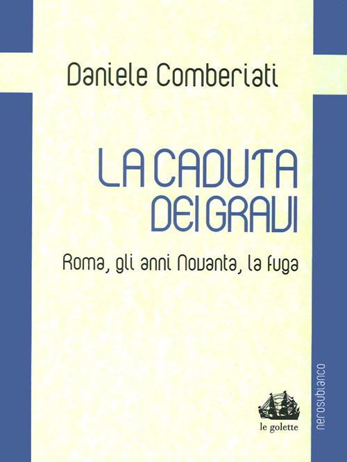 La caduta dei gravi. Roma, gli anni Novanta, la fuga