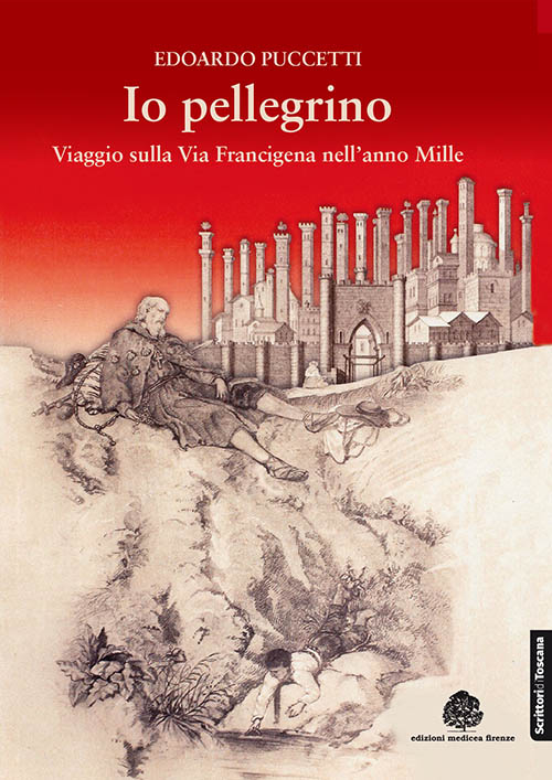 Io pellegrino. Viaggio sulla via Francigena nell'anno Mille