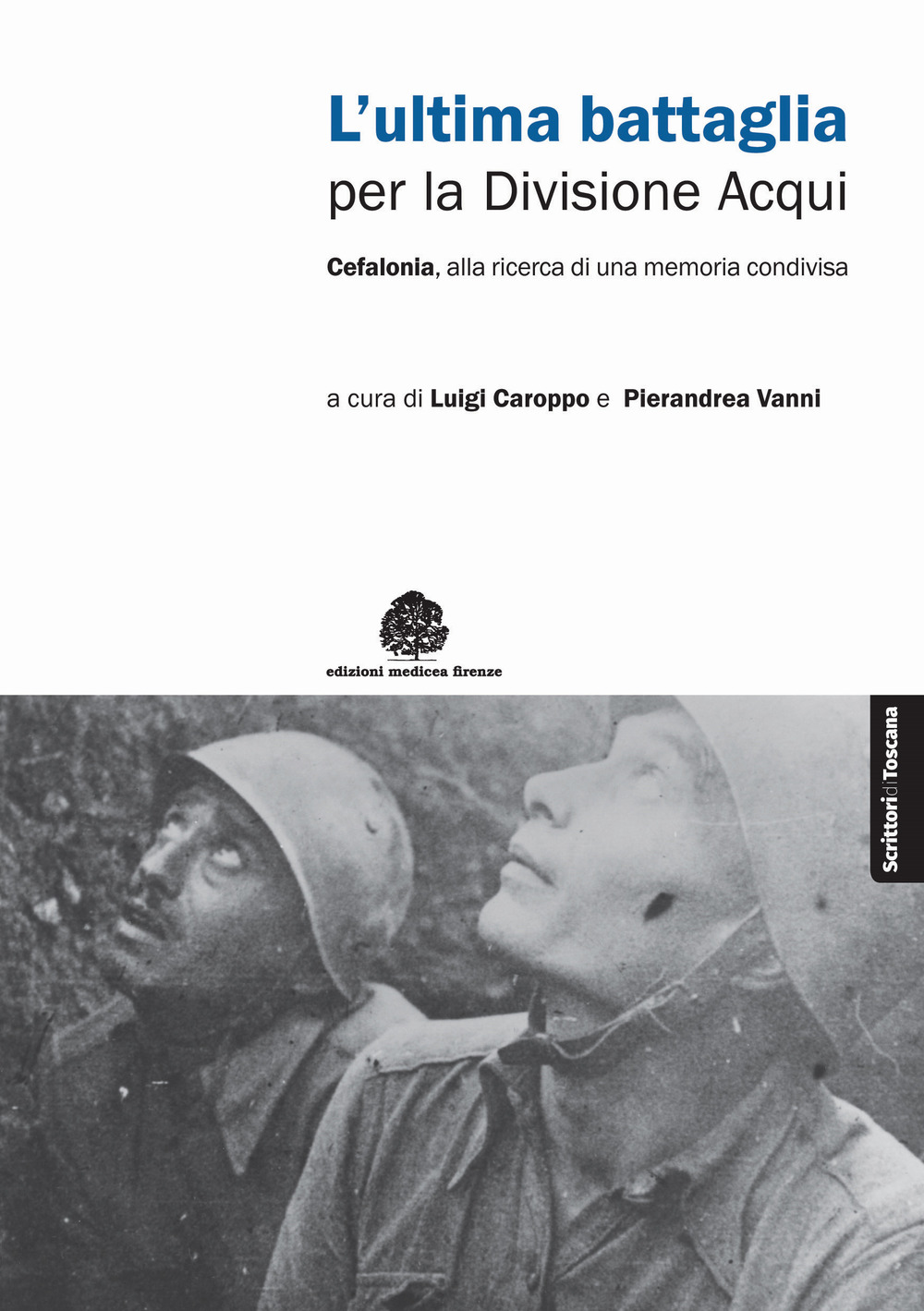 L'ultima battaglia per la divisione Acqui. Cefalonia, alla ricerca di una memoria condivisa