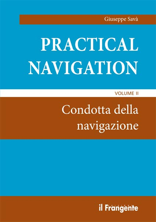 Practical navigation. Vol. 2: Condotta della navigazione