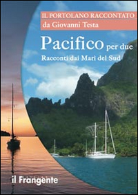 Pacifico per due. Racconti dai mari del sud. Portolano raccontato