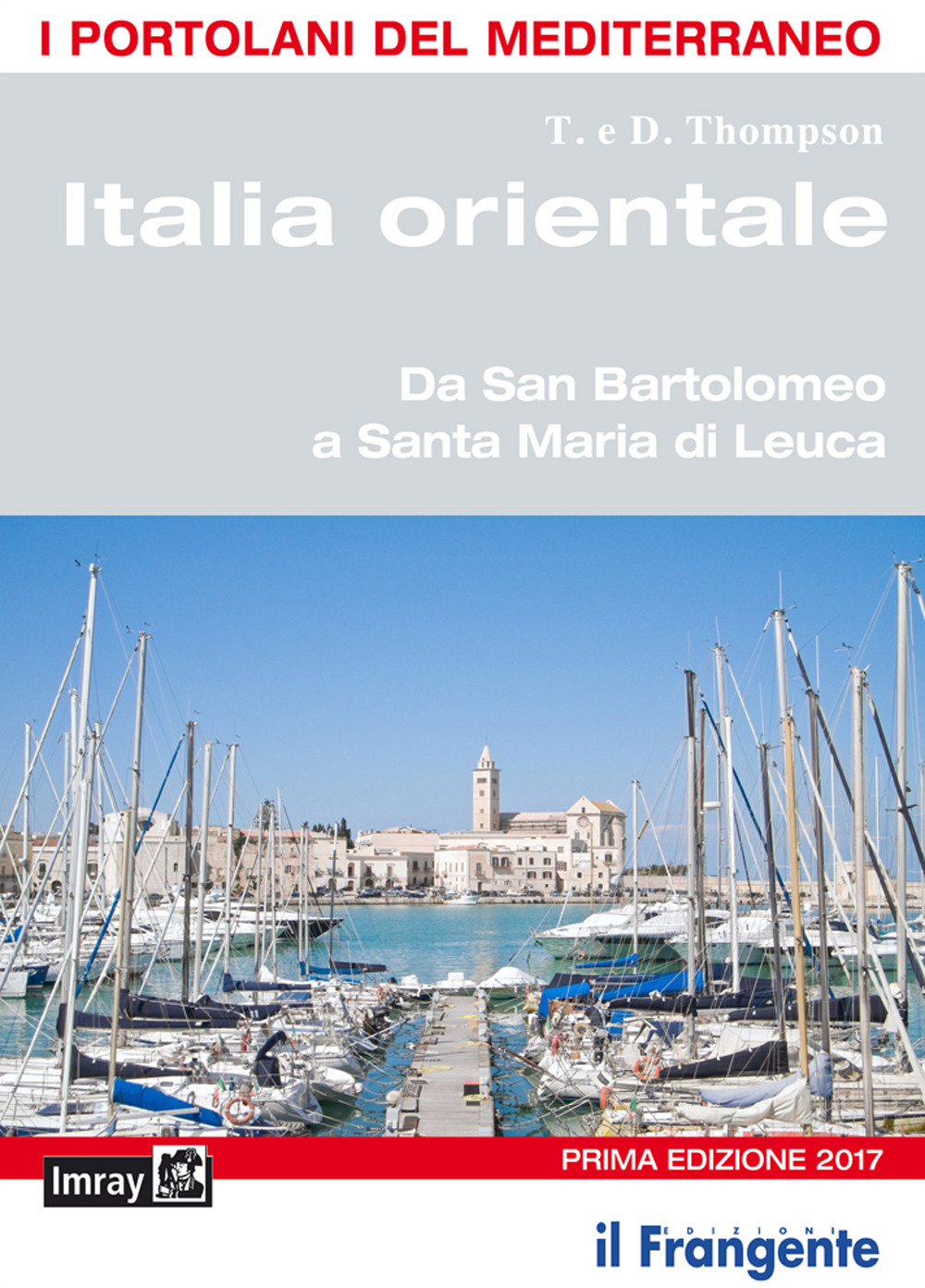 Italia orientale. Da San Bartolomeo a Santa Maria di Leuca. Portolano del Mediterraneo