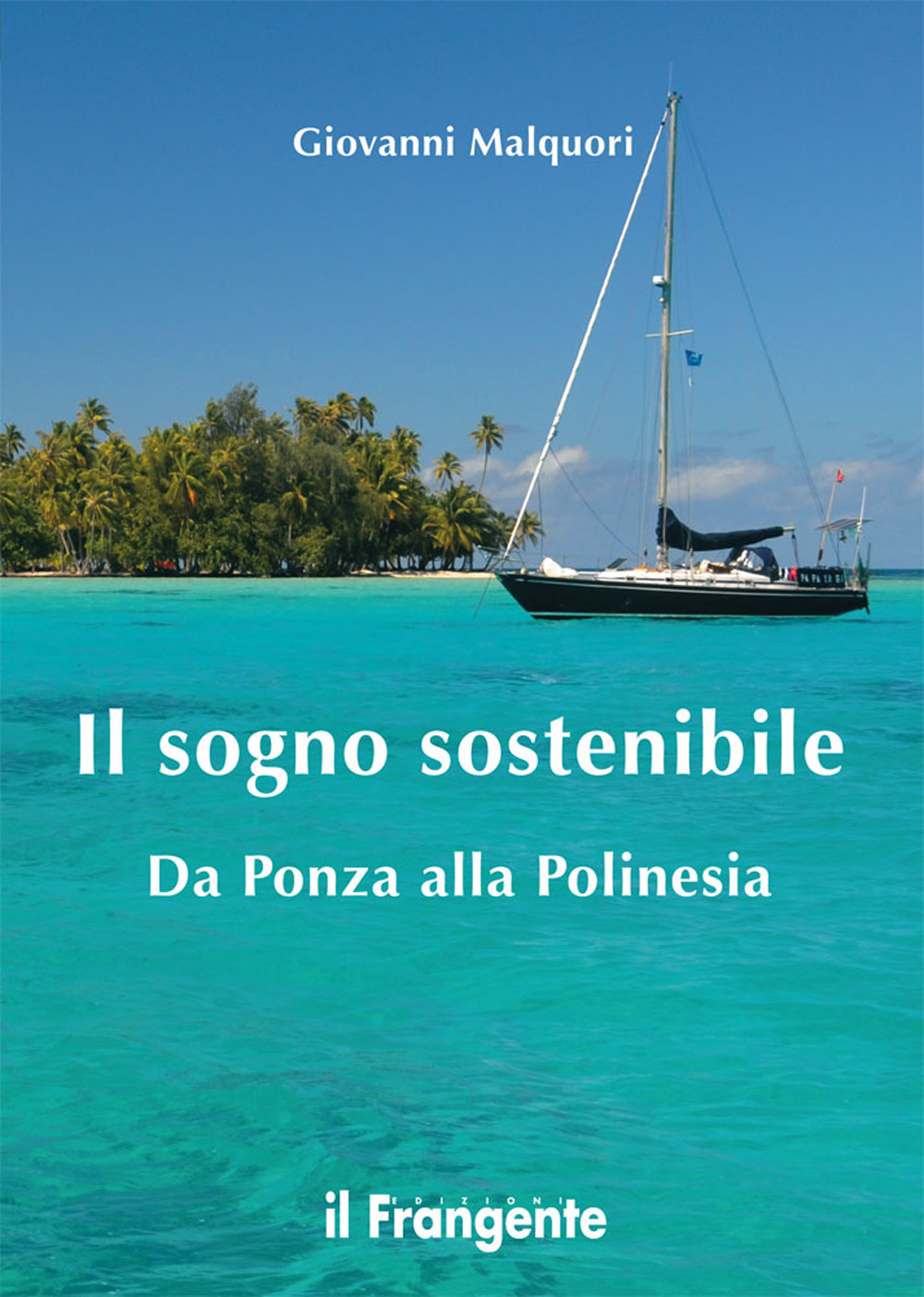 Il sogno sostenibile. Da Ponza alla Polinesia