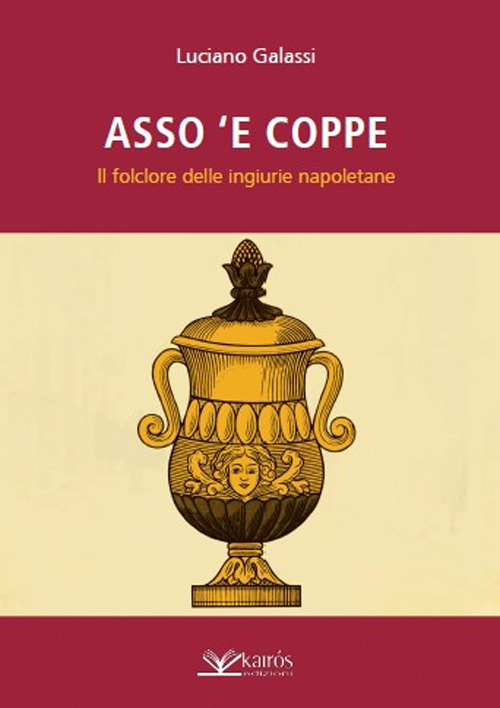 Asso 'e coppe. Il folclore delle ingiurie napoletane