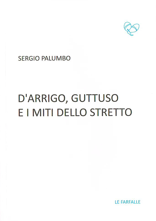 D'Arrigo, Guttuso e i miti dello Stretto