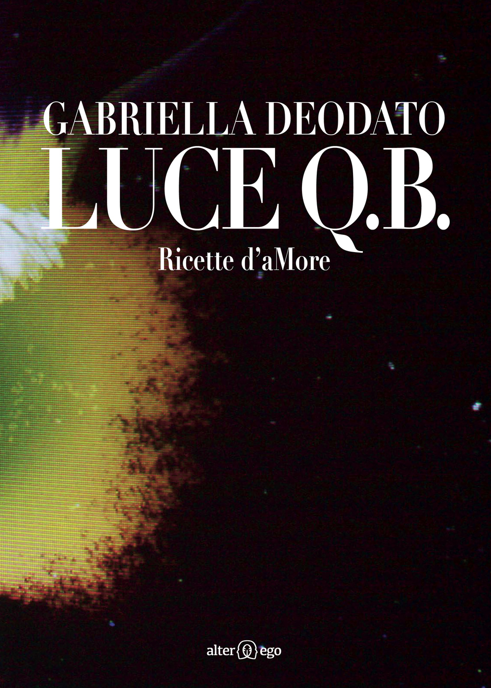 Luce Q.B. Ricette d'aMore. Ediz. illustrata