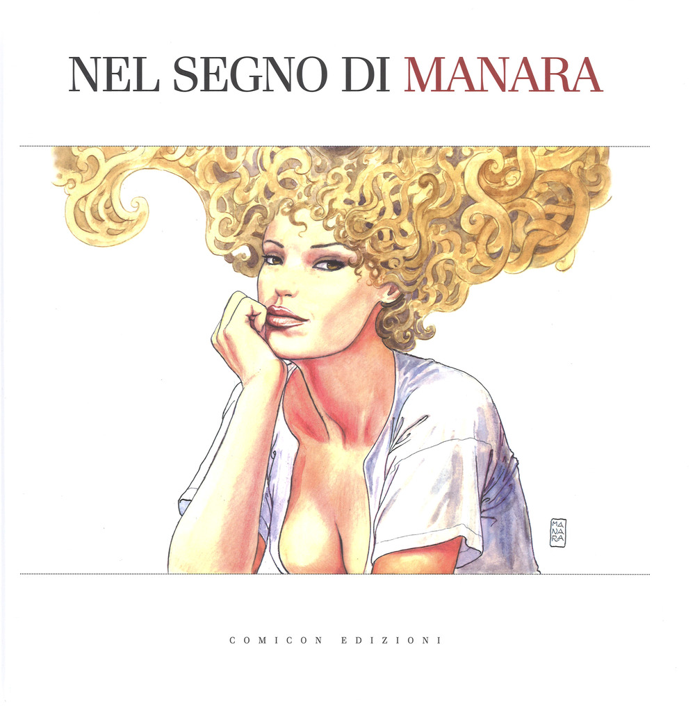 Nel segno di Manara. Catalogo della mostra (Bologna, 22 settembre 2017-21 gennaio 2018). Ediz. a colori