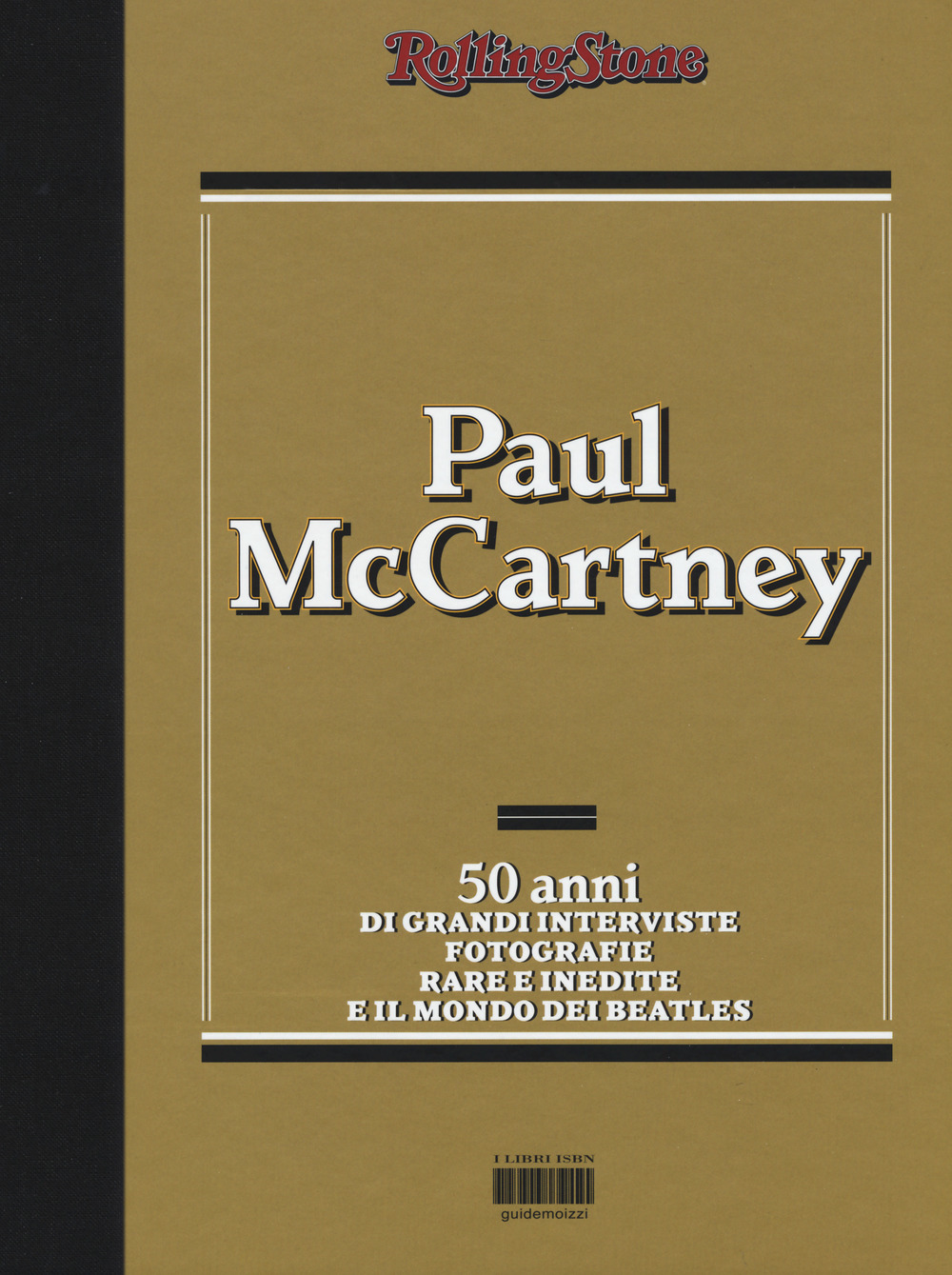 Paul McCartney. 50 anni di grandi interviste, fotografie rare e indiite e il mondo dei Beatles