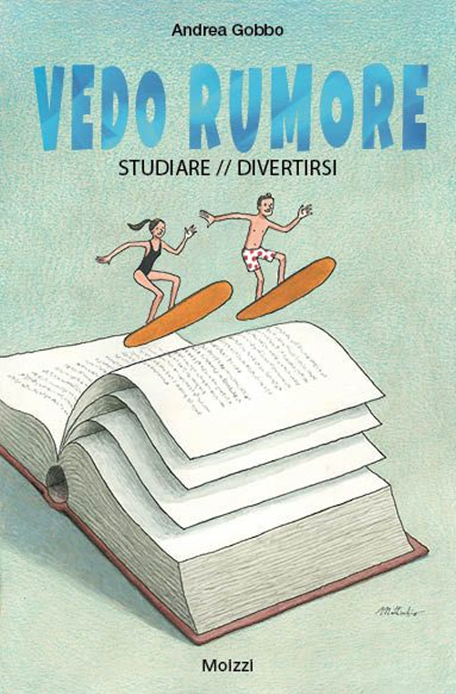 Vedo rumore. Studiare/divertirsi