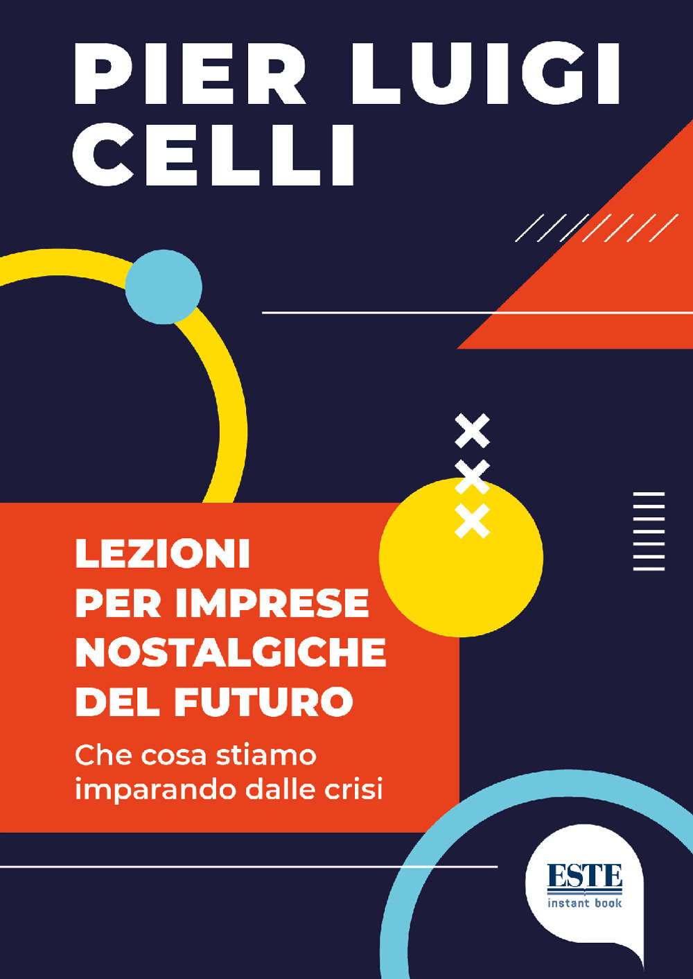 Lezioni per imprese nostalgiche del futuro. Che cosa stiamo imparando dalle crisi