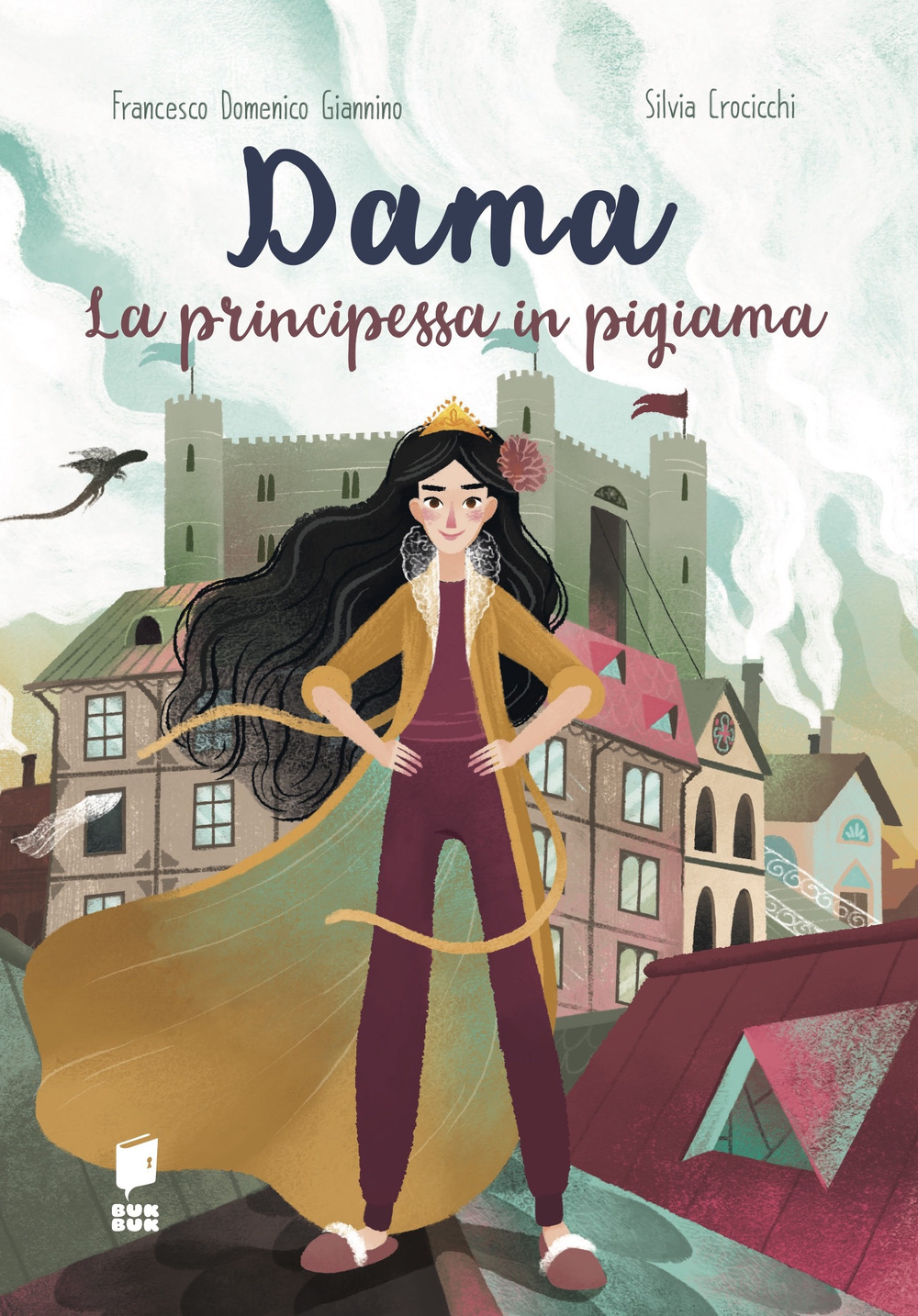 Dama la principessa in pigiama. La compagnia del mantello. Ediz. illustrata