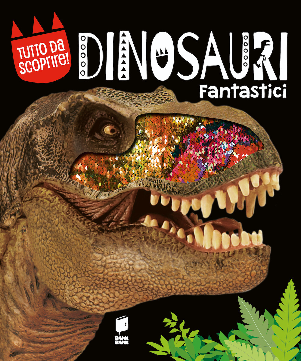 Dinosauri fantastici. Ediz. a colori