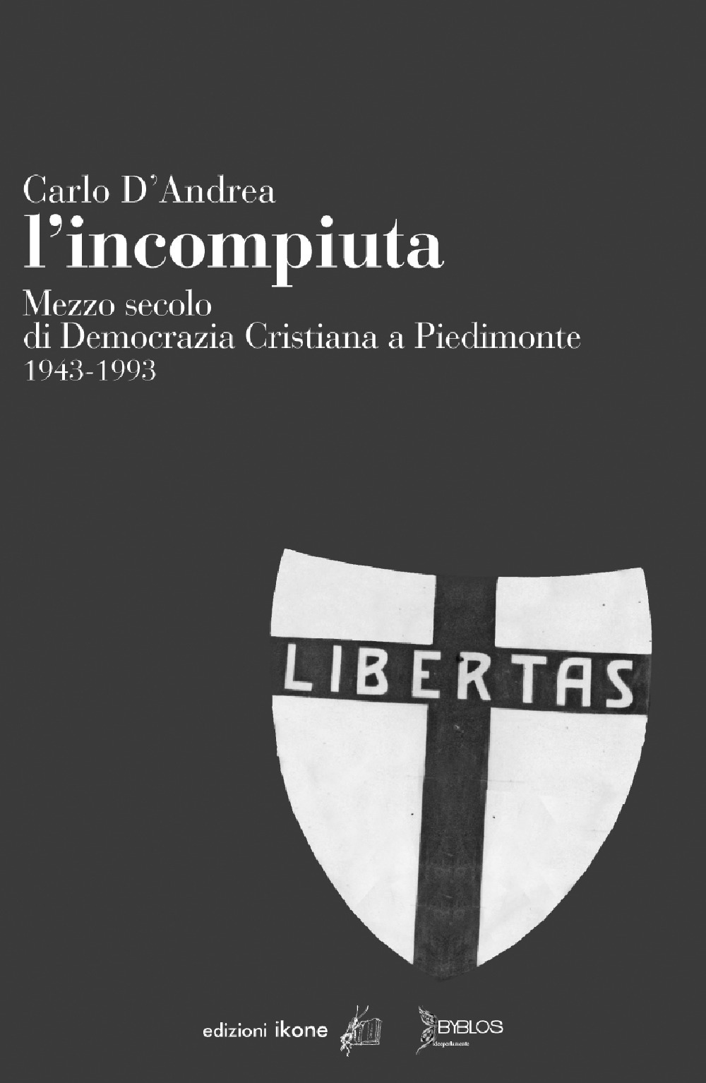 L'incompiuta. Mezzo secolo di Democrazia Cristiana a Piedimonte 1943-1993