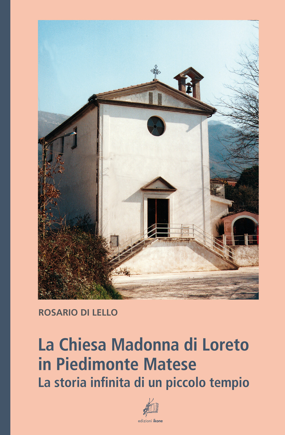 La Chiesa Madonna di Loreto in Piedimonte Matese. La storia infinita di un piccolo tempio