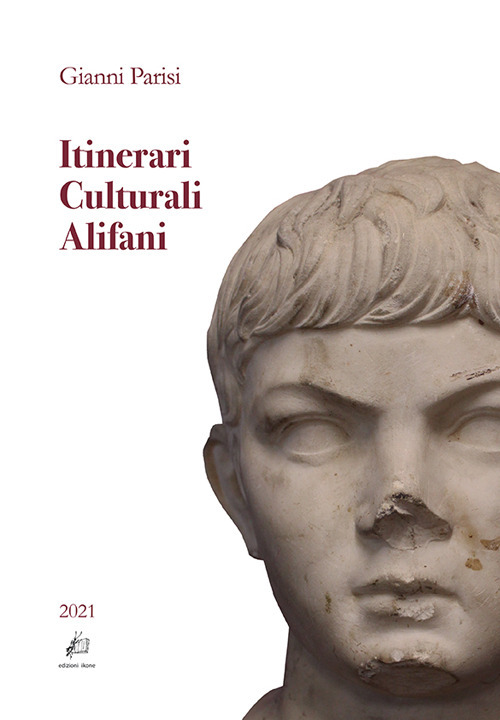 Itinerari Culturali Alifani. Ediz. integrale