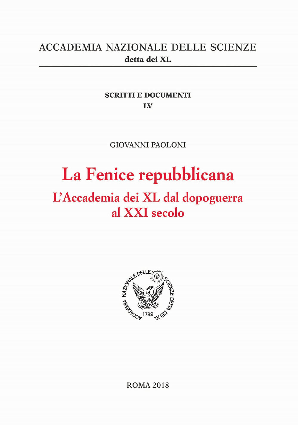 La Fenice repubblicana. L'Accademia dei XL dal dopoguerra al XXI secolo