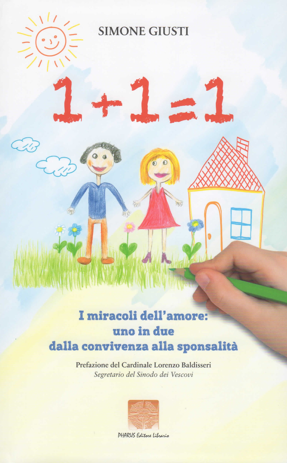 1+1=1 i miracoli dell'amore: uno in due dalla convivenza alla sponsalità