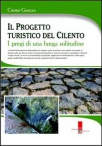 Progetto turistico del Cilento. I pregi di una lunga solitudine