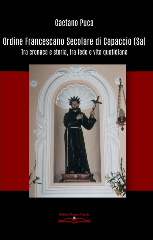 Ordine francescano secolare di Capaccio (Sa). Tra cronaca e storia, tra fede e vita quotidiana
