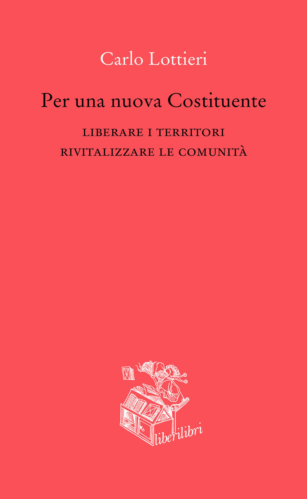 Per una nuova Costituente. Liberare i territori. Rivitalizzare le comunità