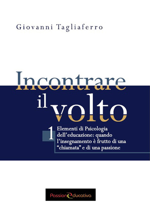 Incontrare il volto. Elementi di psicologia dell'educazione. Ediz. per la scuola. Vol. 1