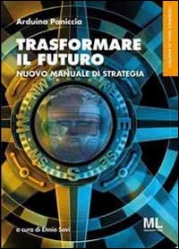 Trasformare il futuro. Nuovo manuale di strategia. Ediz. multilingue