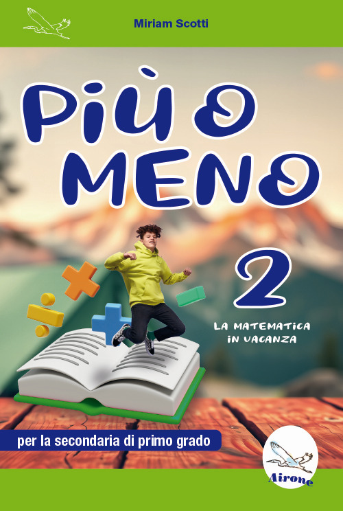 Più o meno 2. La matematica in vacanza. Ediz. per la scuola