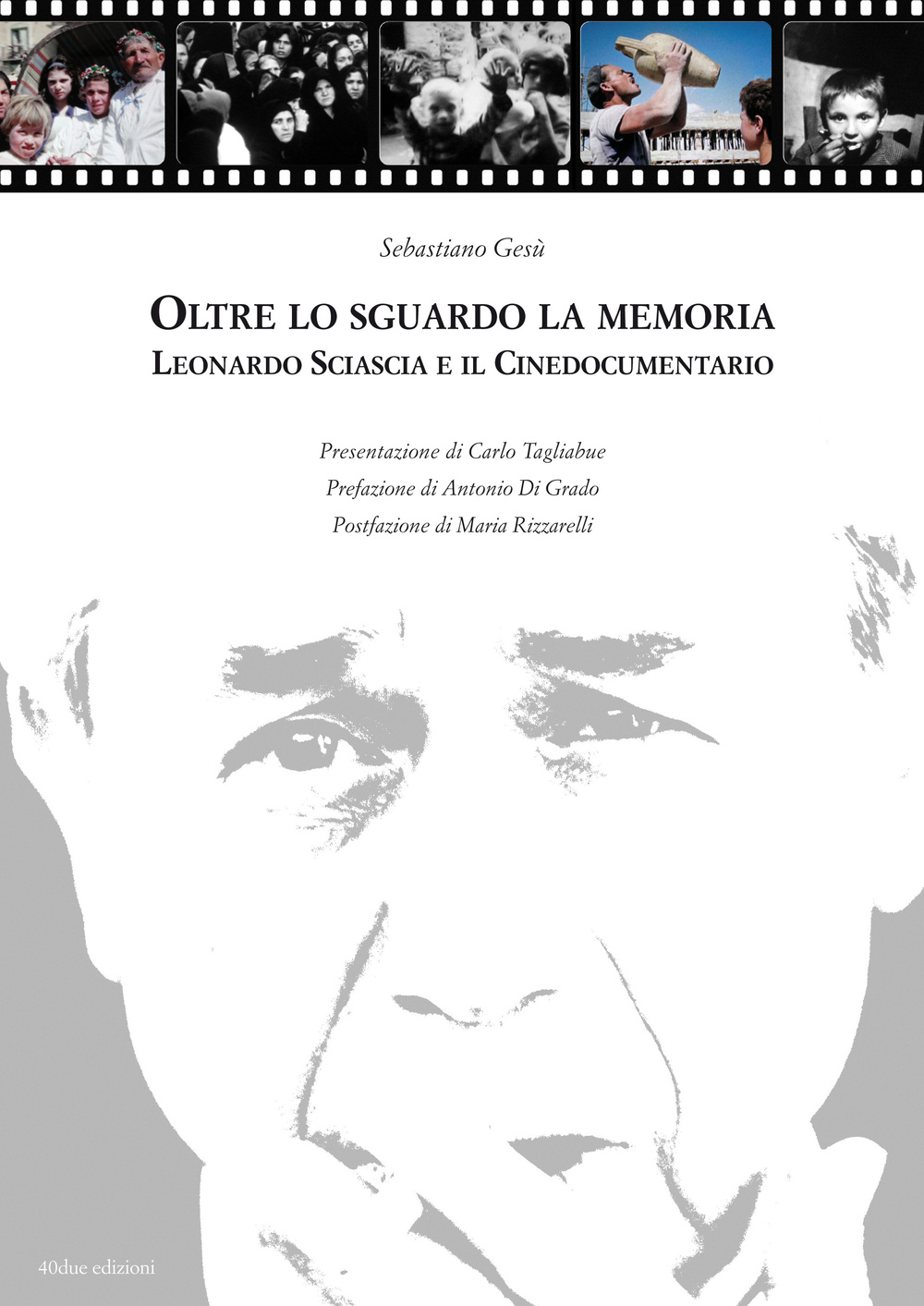 Oltre lo sguardo la memoria. Leonardo Sciascia e il cinedocumentario. Con DVD