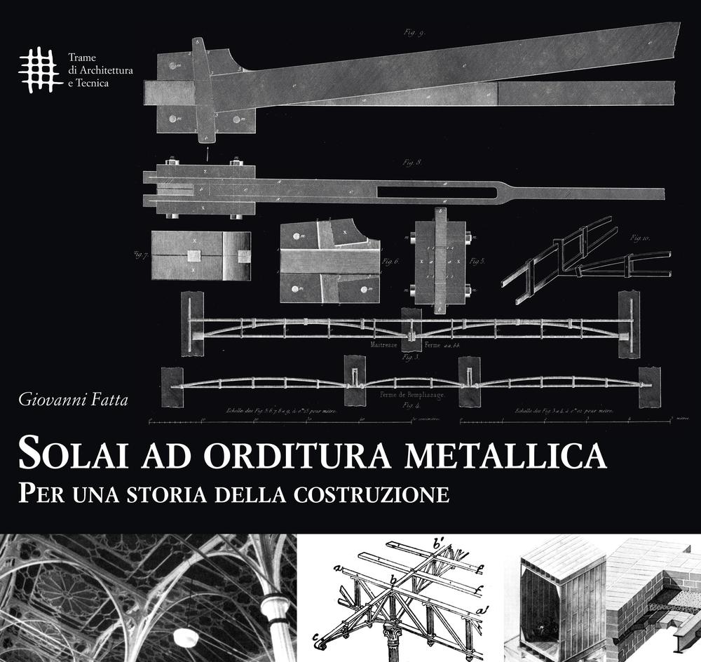 Solai ad orditura metallica. Per una storia della costruzione