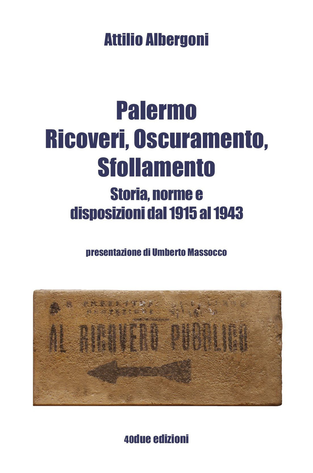 Palermo. Ricoveri, oscuramento, sfollamento. Storia, norme e disposizioni dal 1915 al 1943