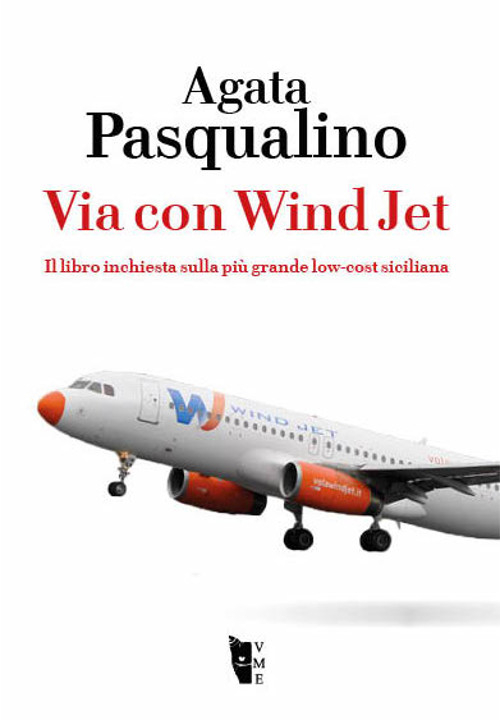 Via con Wind Jet. Il libro inchiesta sulla più grande low-cost siciliana