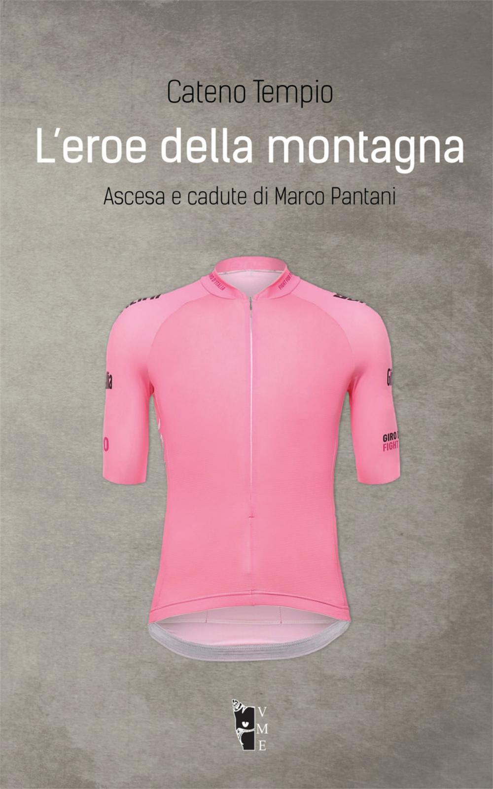 L'eroe della montagna. Ascesa e cadute di Marco Pantani. Nuova ediz.