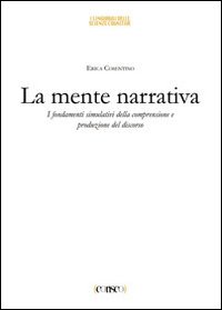 La mente narrativa. I fondamenti simulativi della comprensione e produzione del discorso