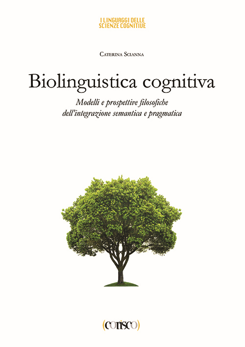 Biolinguistica cognitiva. Modelli e prospettive filosofiche dell'integrazione semantica e ragmatica