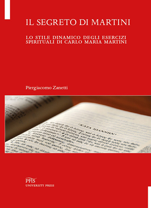 Il segreto di Martini. Lo stile dinamico degli esercizi spirituali di Carlo Maria Martini
