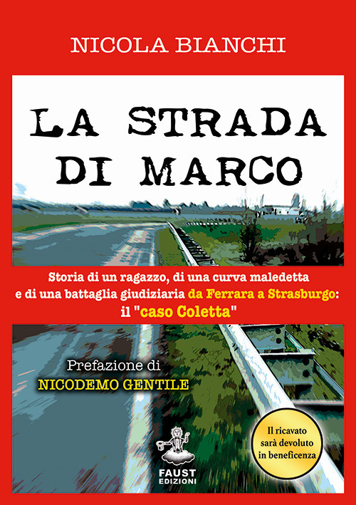 La strada di Marco. Storia di un ragazzo, di una curva maledetta e di una battaglia giudiziaria da Ferrara a Strasburgo: il «caso Coletta»