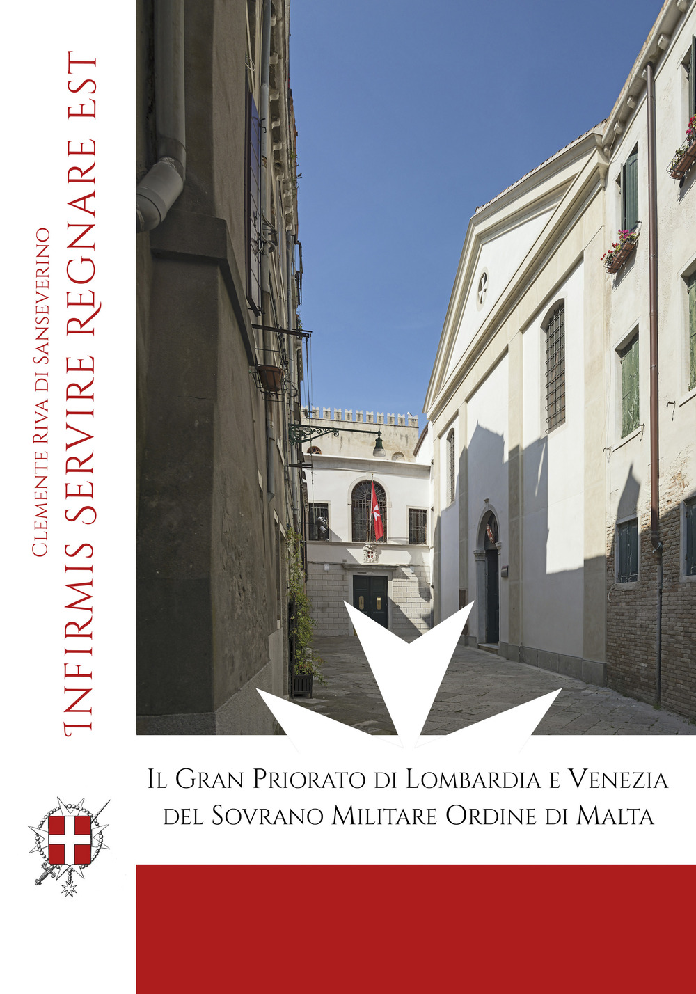 Il Gran Priorato di Lombardia e Venezia del Sovrano Militare Ordine di Malta. Infirmis servire regnare est