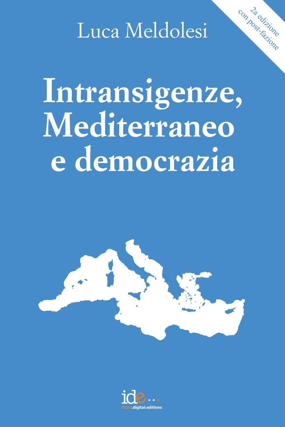 Intransigenze, mediterraneo e democrazia. Nuova ediz.