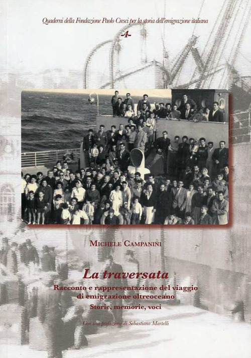 La traversata. Racconto e rappresentazione del viaggio di emigrazione oltreoceano. Storie, memorie, voci