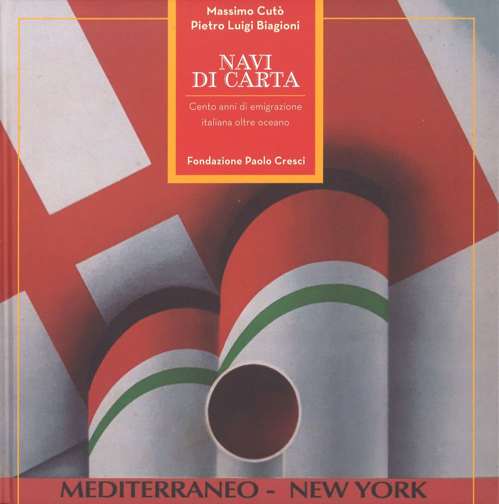 Navi di carta. Cento anni di emigrazione italiana oltre oceano
