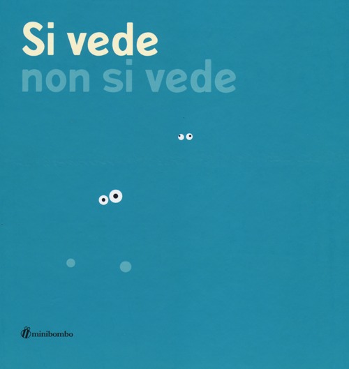 Si vede non si vede. Ediz. illustrata