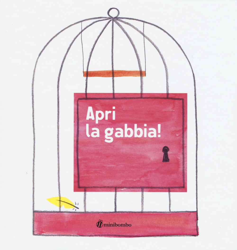 Apri la gabbia! Ediz. illustrata