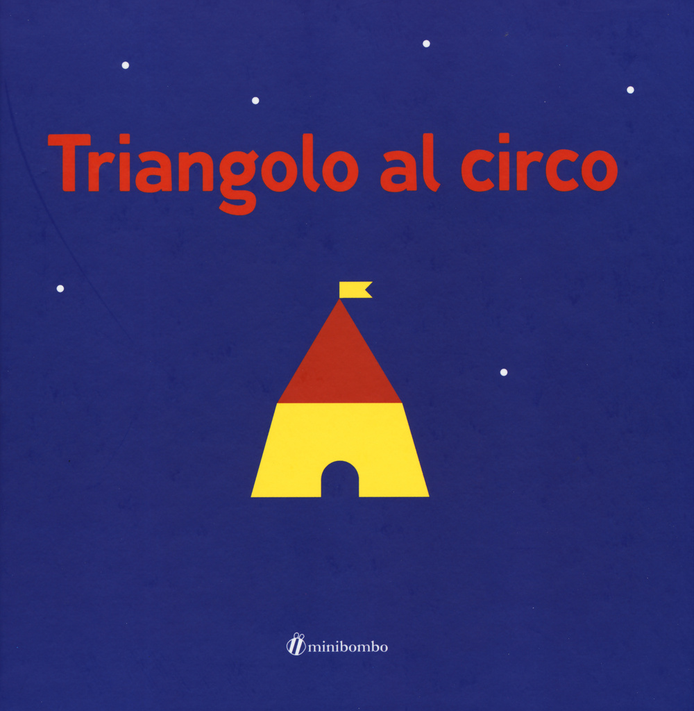 Triangolo al circo. Ediz. illustrata