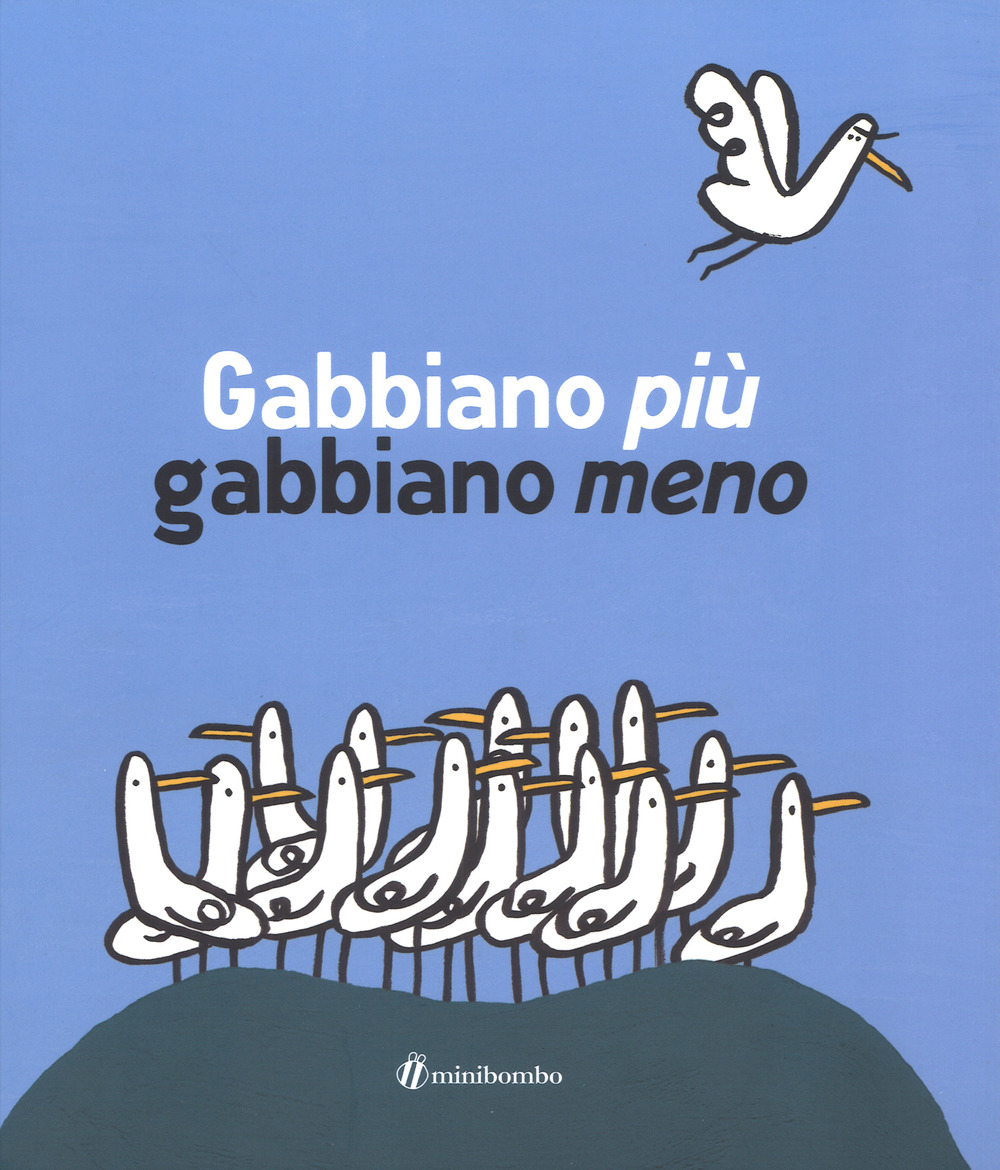 Gabbiano più gabbiano meno. Ediz. illustrata