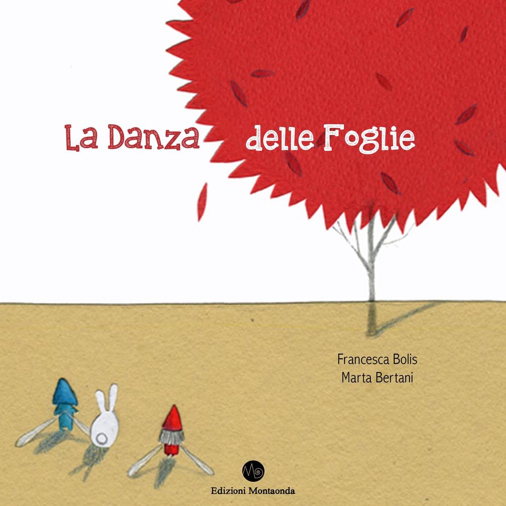 La danza delle foglie. Ediz. illustrata