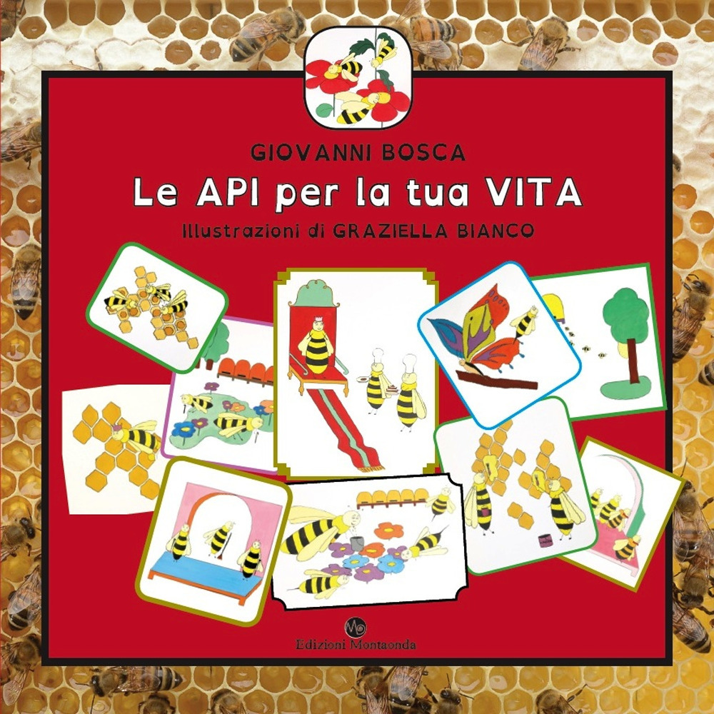 Le api per la tua vita. Ediz. per la scuola