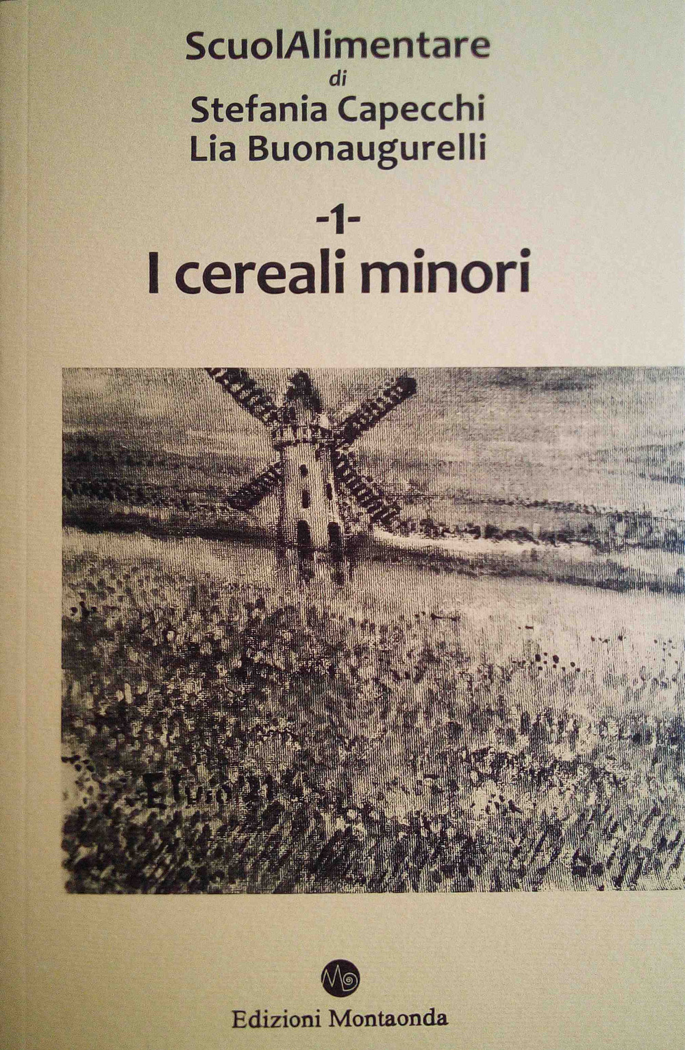 Scuolalimentare. Vol. 1: I cereali minori