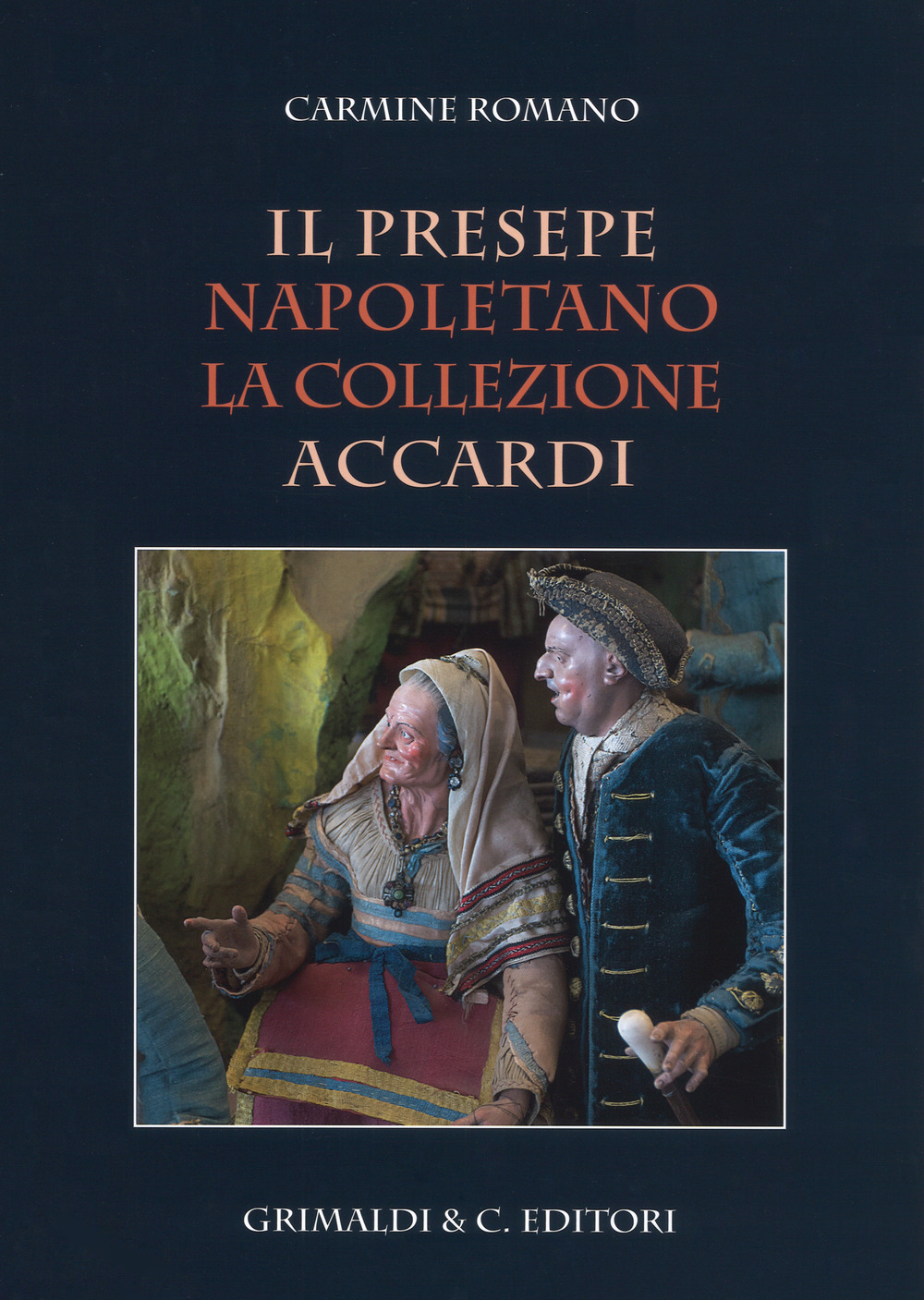 Il presepe napoletano. La collezione Accardi. Ediz. illustrata